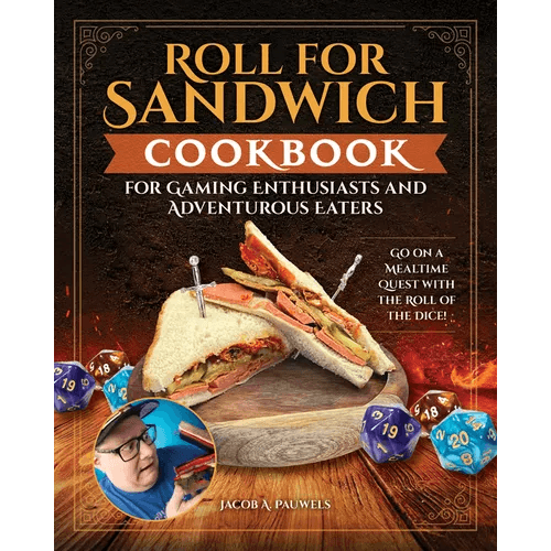 Roll for Sandwich(r) Cookbook for Gaming Enthusiasts and Adventurous Eaters: Go on a Mealtime Quest with the Roll of the Dice! - Hardcover -