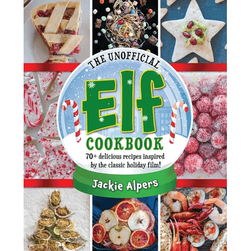 The Unofficial Elf Cookbook: 70+ Delicious Recipes Inspired by the Classic Holiday Film! - Hardcover -