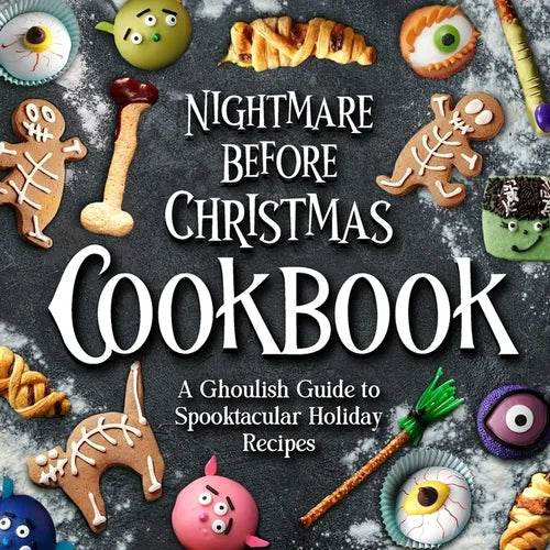 Nightmare Before Christmas Cookbook: A Ghoulish Guide to Spooktacular Holiday Recipes : Creepy Christmas Cookbook - Paperback -