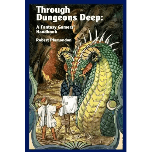Through Dungeons Deep: A Fantasy Gamers' Handbook - Paperback -