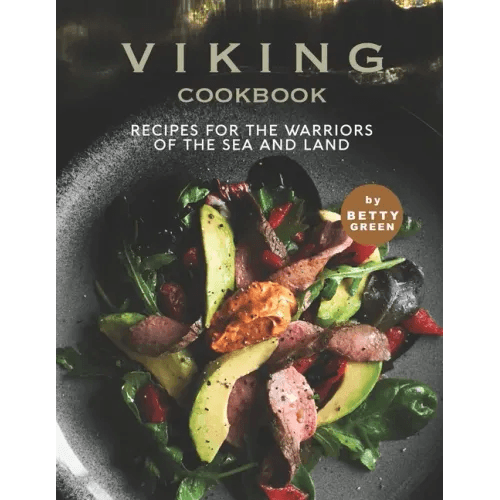 Viking Cookbook: Recipes For the Warriors of The Sea and Land - Paperback -