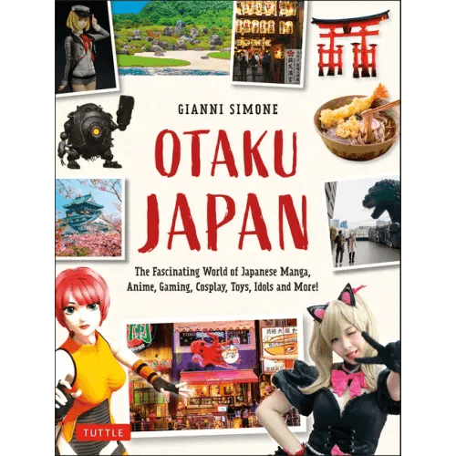 Otaku Japan: The Fascinating World of Japanese Manga, Anime, Gaming, Cosplay, Toys, Idols and More! (Covers Over 450 Locations with More Than 400 Phot - Paperback -