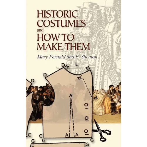 Historic Costumes and How to Make Them - Paperback -
