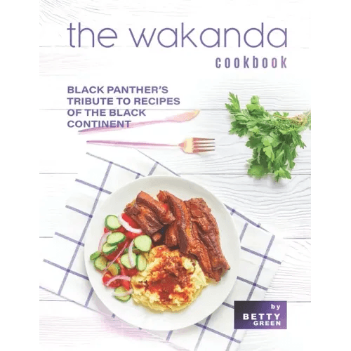 The Wakanda Cookbook: Black Panther's Tribute to Recipes of the Black Continent - Paperback -