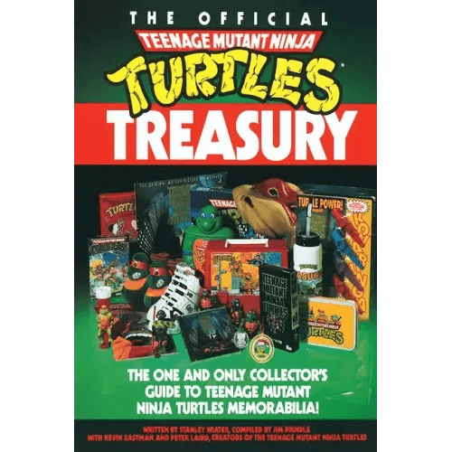 The Official Teenage Mutant Ninja Turtles Treasury: The One and Only Collector's Guide to Teenage Mutant Ninja Turtles Memorabilia - Paperback -