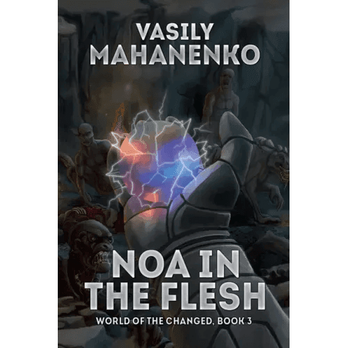 Noa in the Flesh (World of the Changed Book #3): LitRPG Series - Paperback -