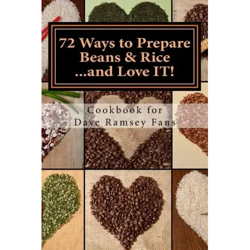 72 Ways to Prepare Beans & Rice...and Love IT!: Cookbook for Dave Ramsey Fans