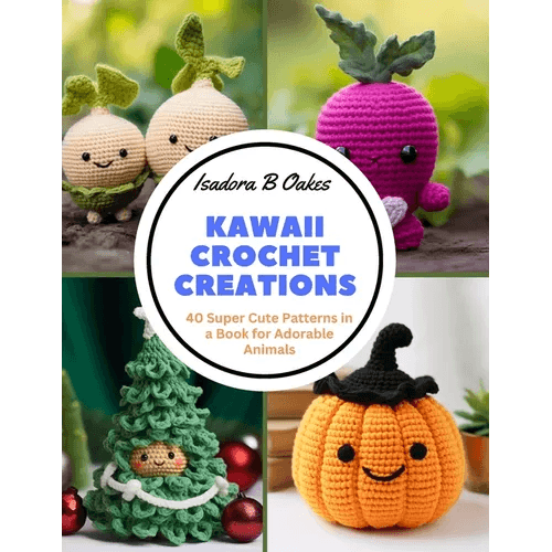 Kawaii Crochet Creations: 40 Super Cute Patterns in a Book for Adorable Animals - Paperback -
