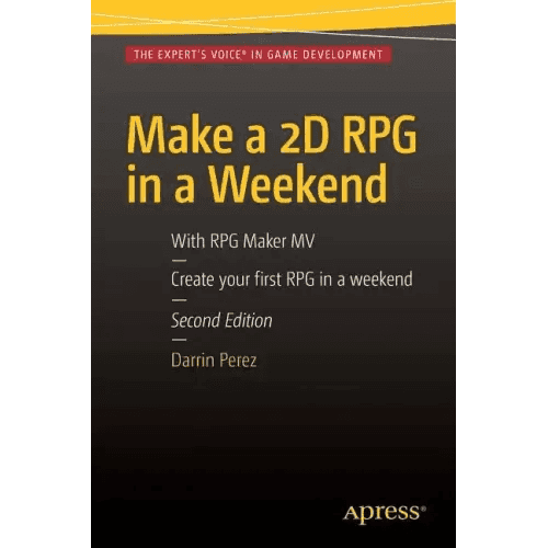 Make a 2D RPG in a Weekend: Second Edition: With RPG Maker Mv - Paperback -