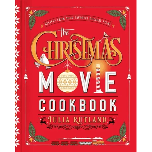 The Christmas Movie Cookbook: Recipes from Your Favorite Holiday Films - Hardcover -