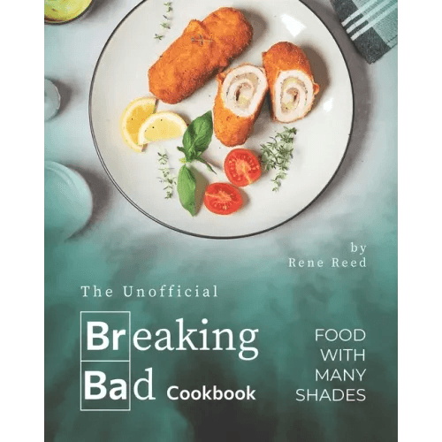The Unofficial Breaking Bad Cookbook: Food with Many Shades - Paperback -