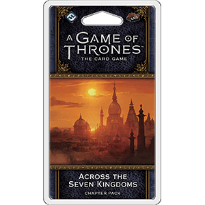 A Game of Thrones LCG 2nd Edition: Across the Seven Kingdoms -