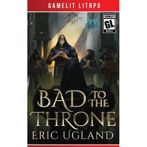 Bad to the Throne: A LitRPG/Gamelit Adventure - Paperback -