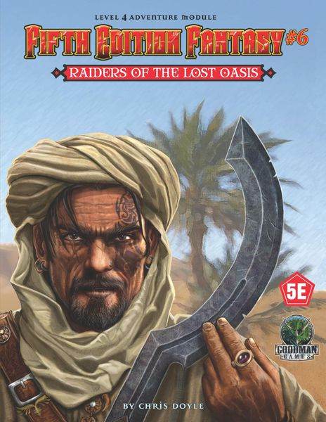 5E Fantasy #6: Raiders of the Lost Oasis -