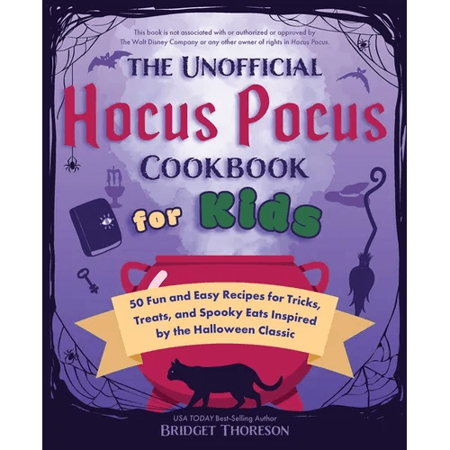 The Unofficial Hocus Pocus Cookbook for Kids: 50 Fun and Easy Recipes for Tricks, Treats, and Spooky Eats Inspired by the Halloween Classic - Hardcover -