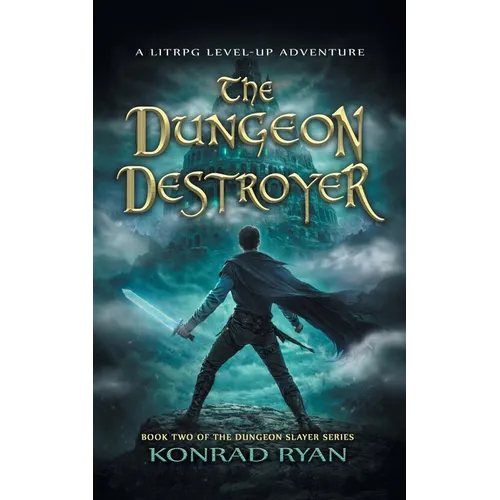 The Dungeon Destroyer: A LitRPG Level-Up Adventure