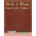 Book of Magic: Spell Codex Volume 2: A Supplement for the Pathfinder 1e Roleplaying Game