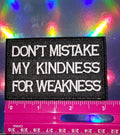 Patch - Don't Mistake My Kindness For Weakness - 