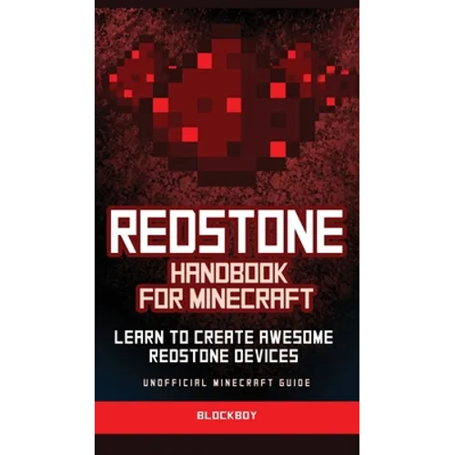 Redstone Handbook for Minecraft: Learn to Create Awesome Redstone Devices (Unofficial)
