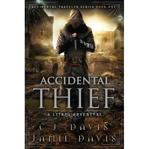 Accidental Thief: Book One in the LitRPG Accidental Traveler Adventure