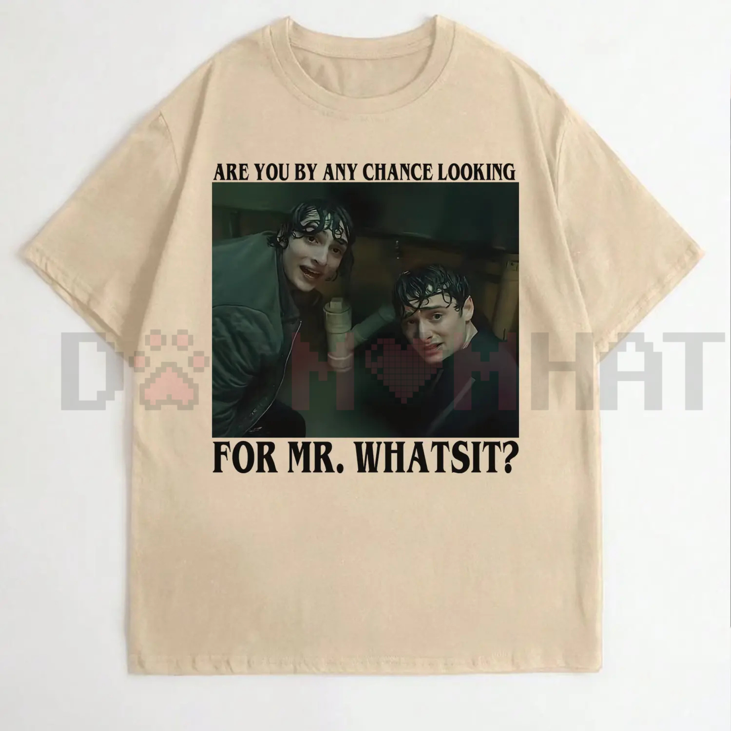 "Are You By Any Chance Looking For Mr. Whatsit" Tee