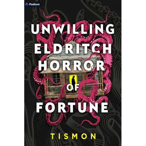 Unwilling Eldritch Horror of Fortune: A Litrpg Progression Fantasy