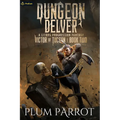 Dungeon Delver: A Litrpg Progression Fantasy