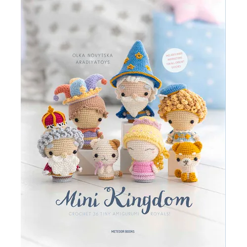 Mini Kingdom: Crochet 36 Tiny Amigurumi Royals!