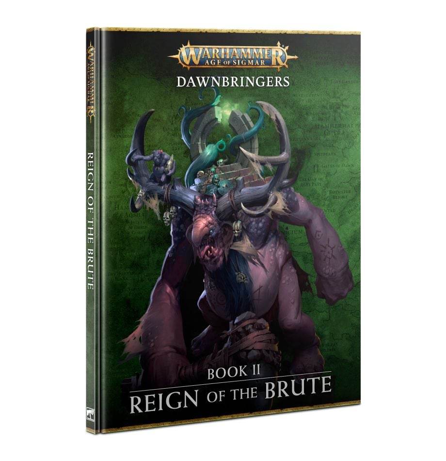 Age of Sigmar: Campaign Book - Dawnbringers Book II: Reign of the Brute - 
