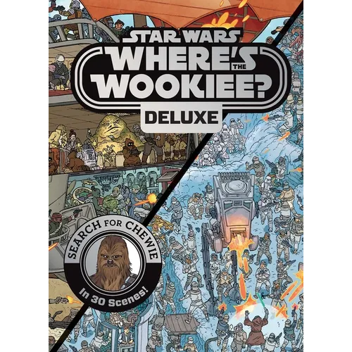 Star Wars: Where's the Wookiee? Deluxe: Search for Chewie in 30 Scenes!