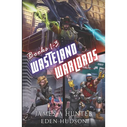 Wasteland Warlords Omnibus (Books 1 - 3): A Post-Apocalyptic LitRPG Adventure