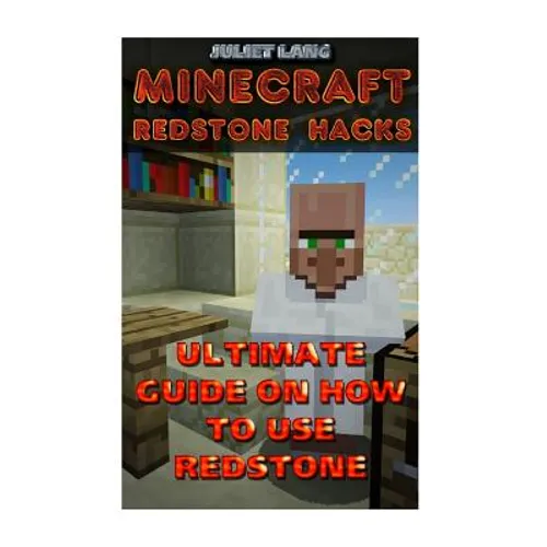 Minecraft Redstone Hacks: Ultimate Guide On How To Use Redstone