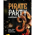 Pirate Party Cookbook: Yoho, Yoho, A Pirate's Food for Me!