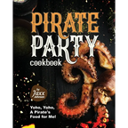 Pirate Party Cookbook: Yoho, Yoho, A Pirate's Food for Me!