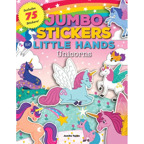 Jumbo Stickers for Little Hands: Unicorns: Includes 75 Stickers