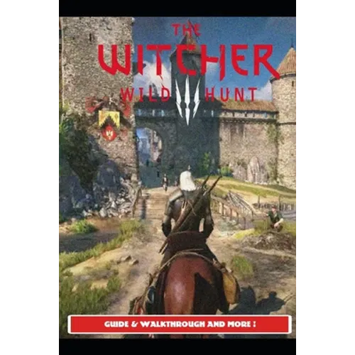 The Witcher 3 Wild Hunt Guide & Walkthrough and MORE !