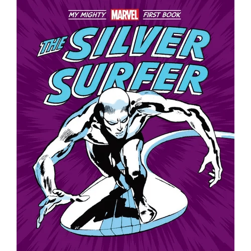 The Silver Surfer: My Mighty Marvel First Book - Board Book - 