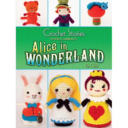 Crochet Stories: Lewis Carroll's Alice in Wonderland