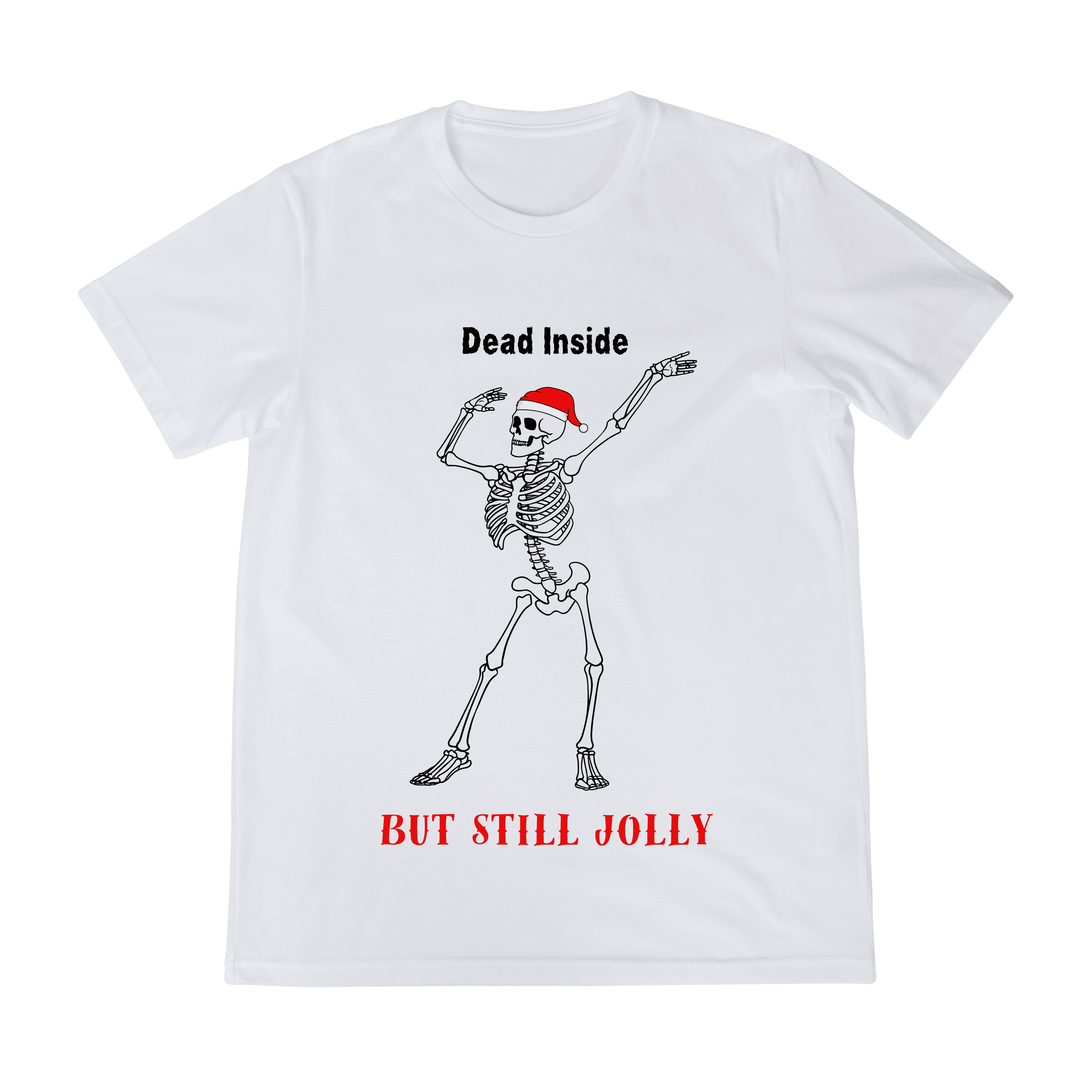 Dead Inside, But Still Jolly Unisex Shirt - S
