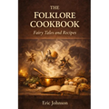 The Folklore Cookbook: Fairy Tales and Recipes