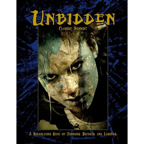 Unbidden (Classic Reprint): A Roleplaying Game of Horrors, Secrets, and Legends