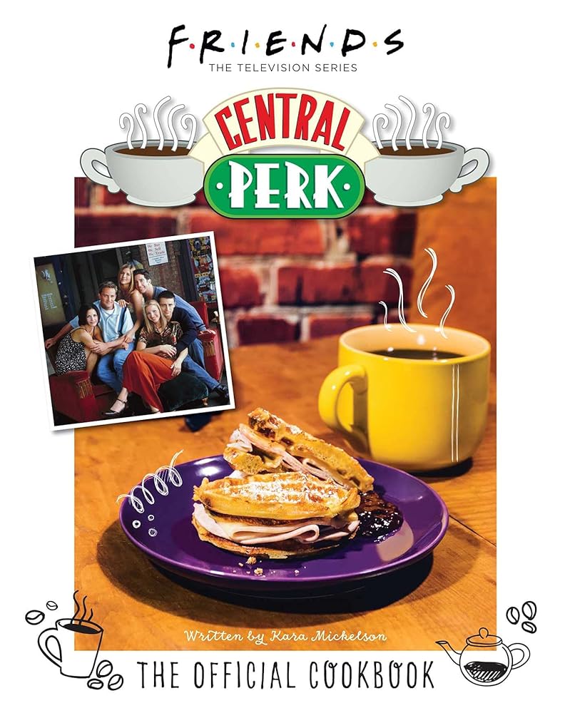 Friends: The Official Central Perk Cookbook (Classic TV Cookbooks, 90s TV)