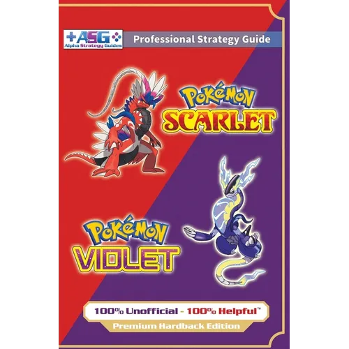 Pokémon Scarlet and Violet Strategy Guide Book (Full Color - Premium Hardback): 100% Unofficial - 100% Helpful Walkthrough