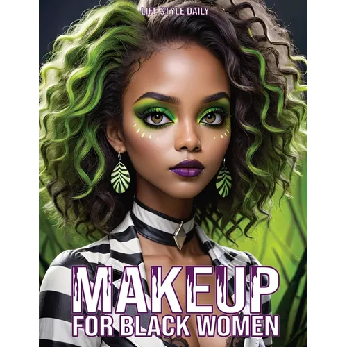Makeup Books for Black Women: Cosplay Special Effects Guide with Diverse Beauty Tips and Tutorials for Beginners and Professionals A Perfect Gift for