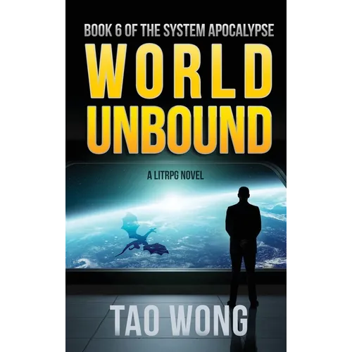 World Unbound: A LitRPG Apocalypse: The System Apocalypse: Book 6