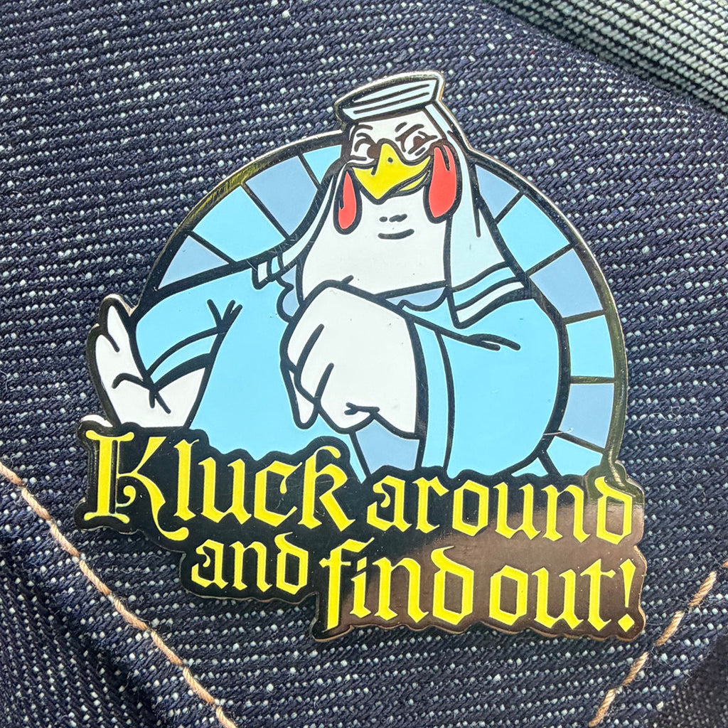 Kluck Around and Find Out! 1.75" Hard Enamel Pin