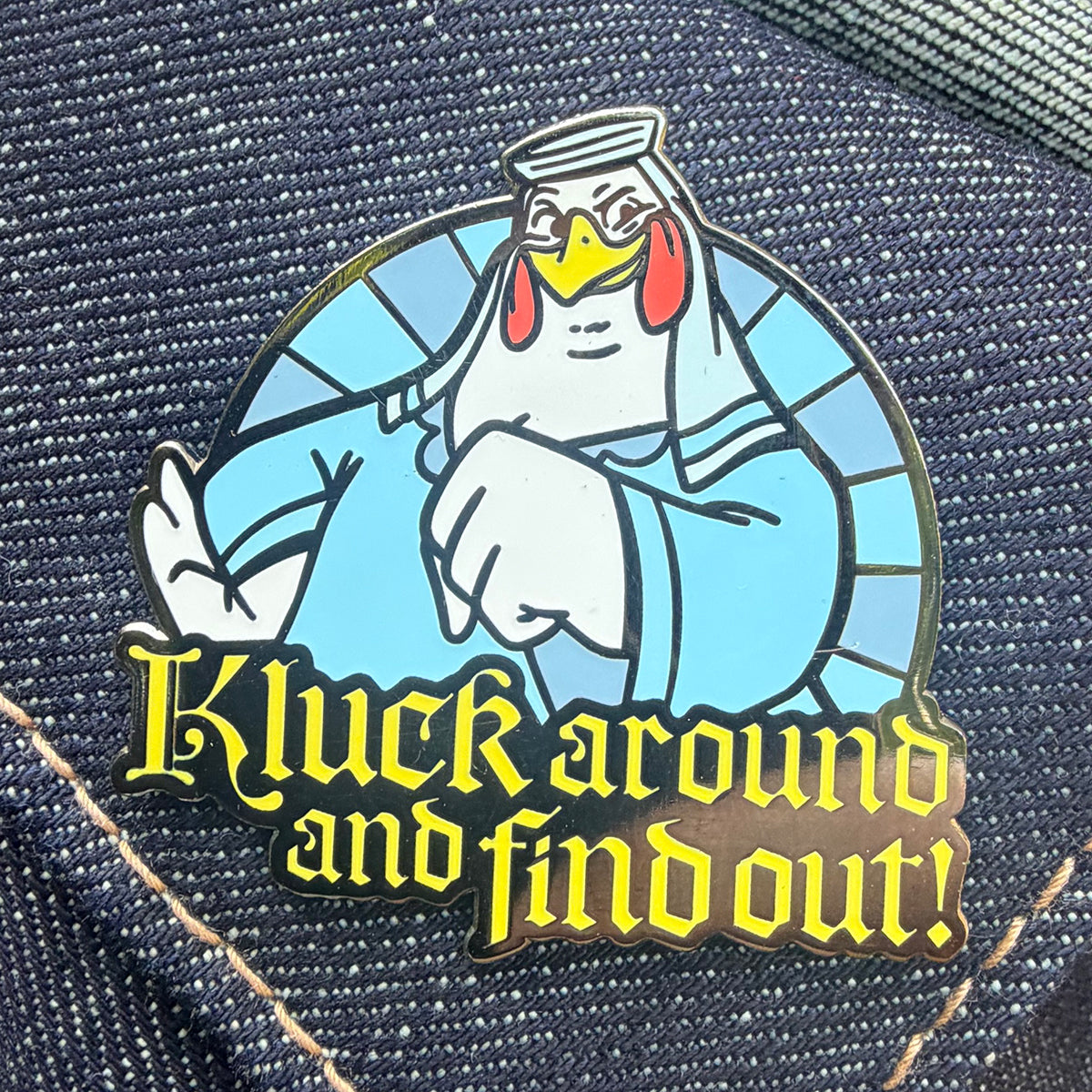 Kluck Around and Find Out! 1.75" Hard Enamel Pin