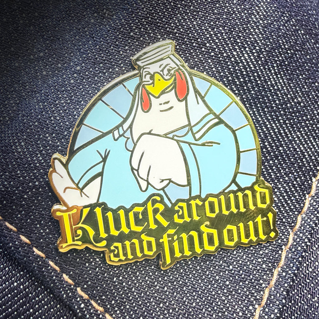 Kluck Around and Find Out! 1.75" Hard Enamel Pin