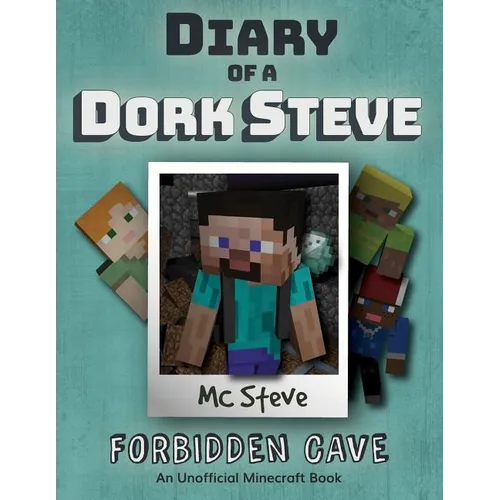 Diary of a Minecraft Dork Steve: Book 1 - Forbidden Cave