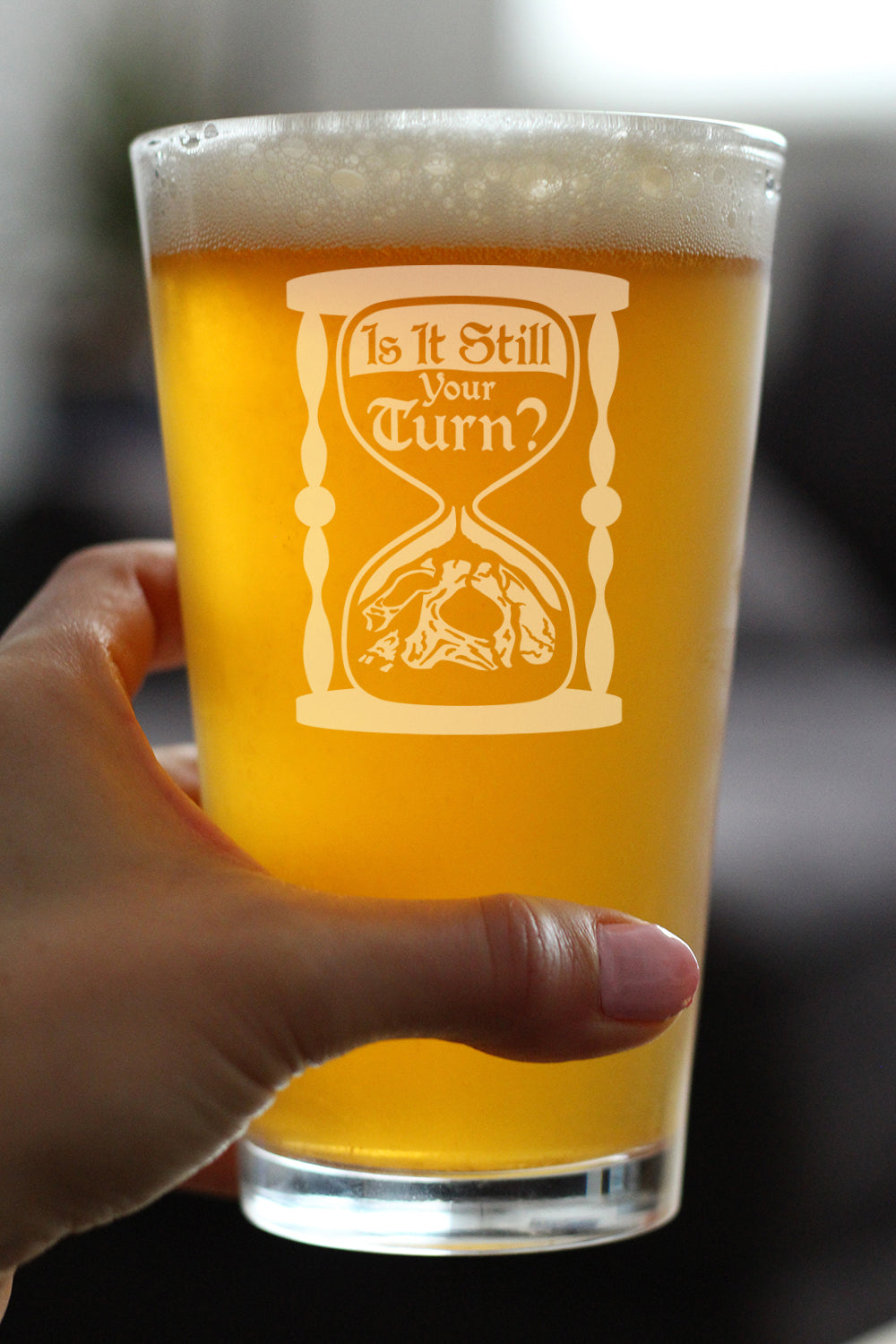 Is It Still Your Turn Engraved Pint Glass Board Game Accessories and RPG Gamer Gifts High Quality Pint Glasses for Beer - 16oz